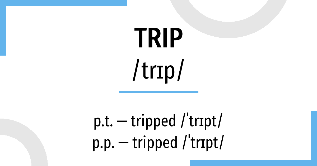 definition of verb trip